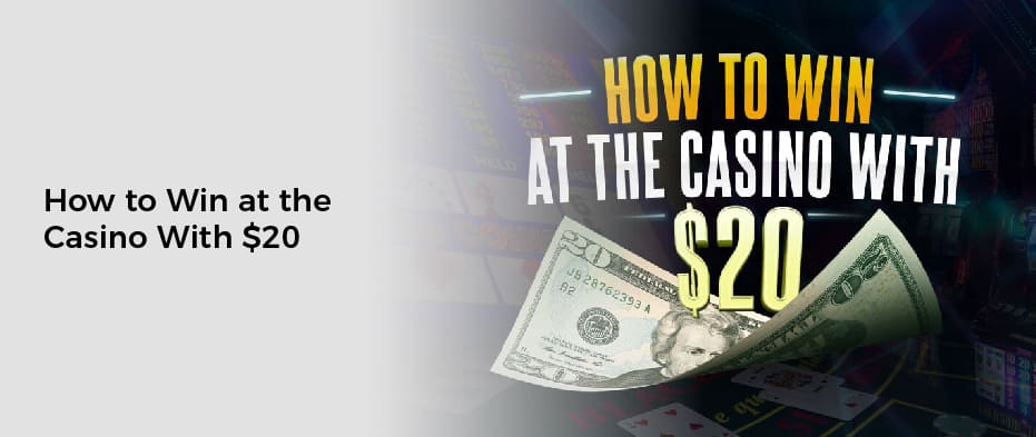 How to Win at the Casino With $20
