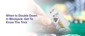 when to double down in blackjack